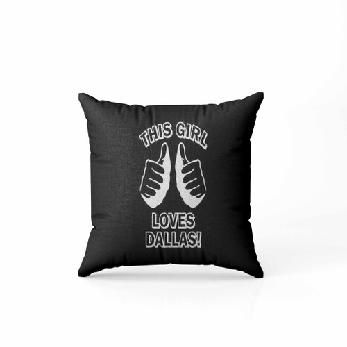 This Girl Loves Dallas Pillow Case Cover