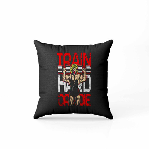 Train Hard Or Die Pillow Case Cover