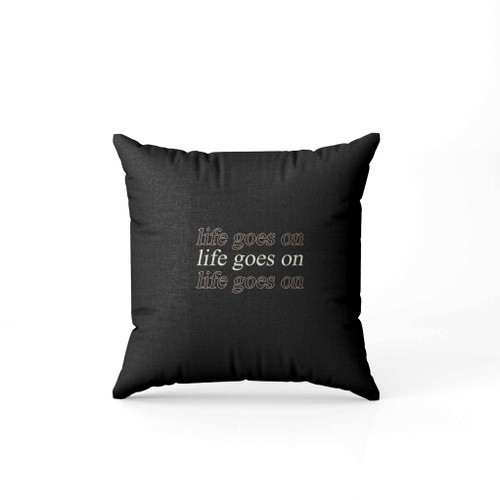 Life Goes On Lyrics Pillow Case Cover
