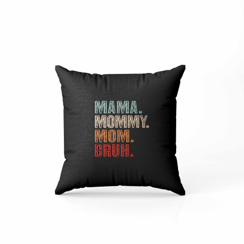 Mama Mommy Mom Bruh Pillow Case Cover