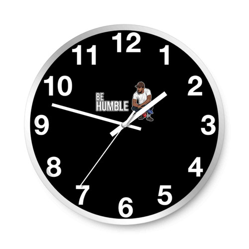 Be Humble Kendrick Lamar Wall Clocks