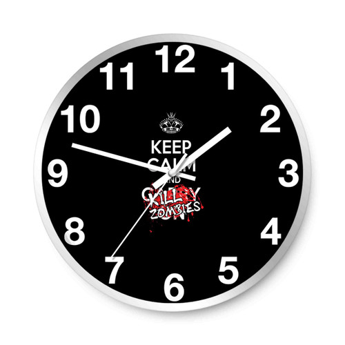 Keep Calm And Kill Zombies Wall Clocks