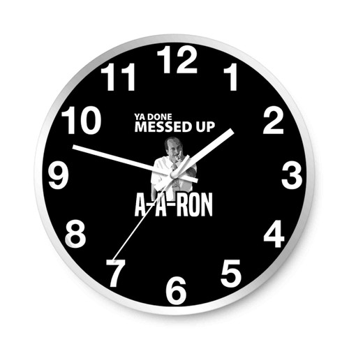 Key And Peele Ya Done Messed Up Aaron Wall Clocks