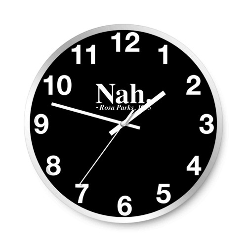 Rosa Parks Nah Civil Rights Political Adult Quote Wall Clocks