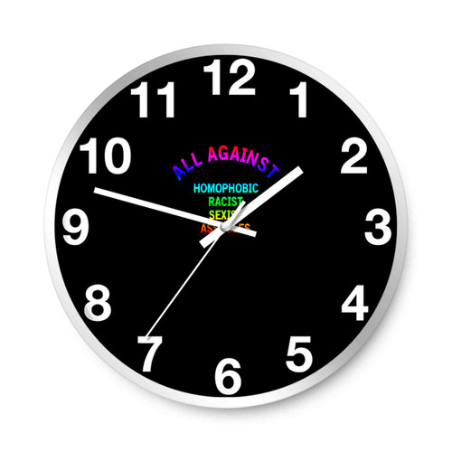 All Against Homophobic Racist Sexist Asshole Colors Wall Clocks