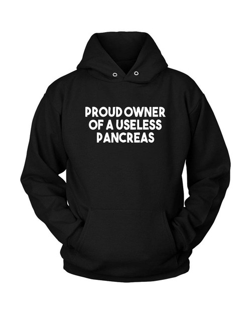 Proud Owner Of A Useless Pancreas Unisex Hoodie