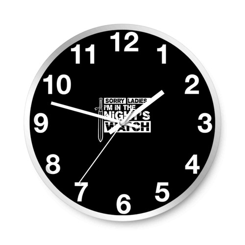 Game Of Thrones Jon Snow Sorry Ladies I%E2%80%99M In The Night Watch Wall Clocks