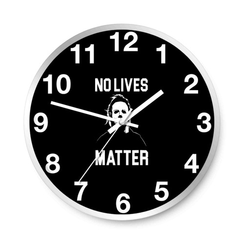 Halloween Horror Movie No Lives Matter Michael Myers Funny Wall Clocks
