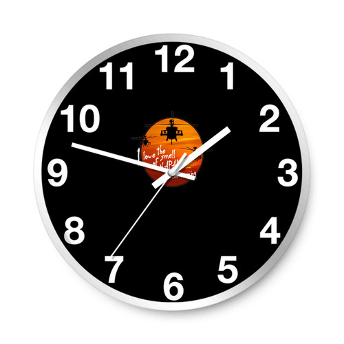 I Love The Smell Of Napalm In The Morning Wall Clocks