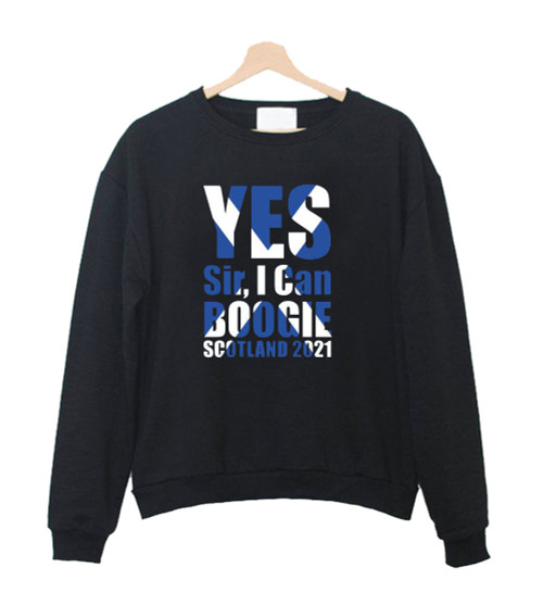 Yes Sir I Can Boogie Scottish Flag Sweatshirt Sweater