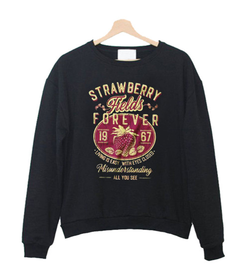 Strawberry Fields Forever Sweatshirt Sweater Strawberry Fields Forever Sweatshirt Sweater