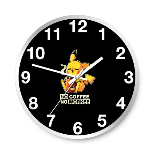 Pikachu No Coffee No Workee Wall Clocks