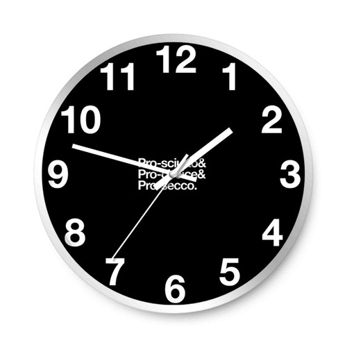 Pro Sciutto And Pro Choice And Pro Secco Wall Clocks