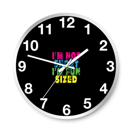 Quote Im Not Short Im Fun Sized Wall Clocks