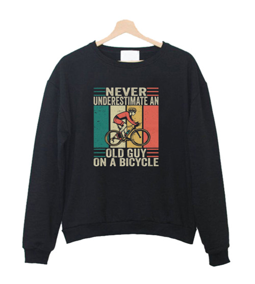 Never Underestimate An Old Guy On A Bicycle Sweatshirt Sweater
