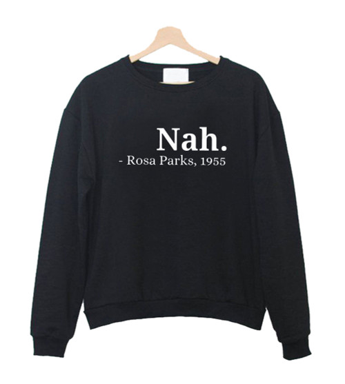 Nah Rosa Parks Sweatshirt Sweater