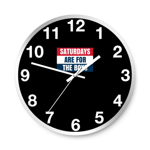 Saturday Are For The Boys Wall Clocks