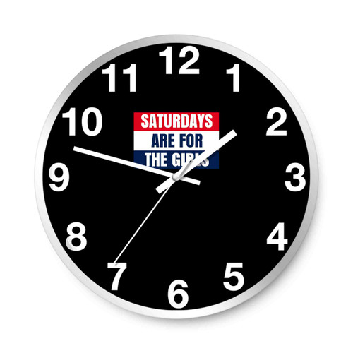 Saturday Are For The Girls Wall Clocks