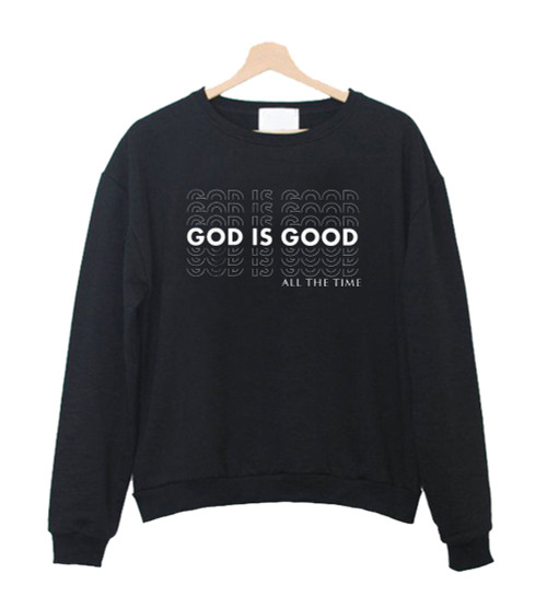God Is Good Sweatshirt Sweater