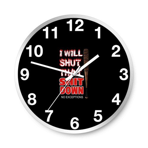 The Walking Dead Quote Negan I Will Shut That Shit Down Wall Clocks