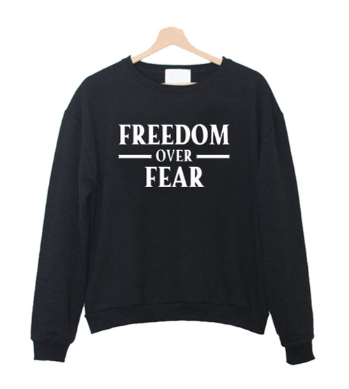 Freedom Over Fear Sweatshirt Sweater