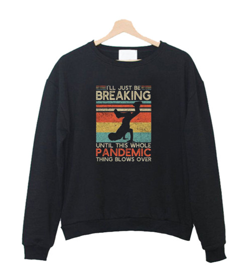 Breakdancing Pandemic Sweatshirt Sweater