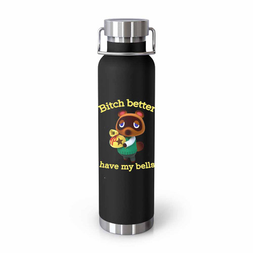 Bitch Better Have My Bells Tumblr Bottle