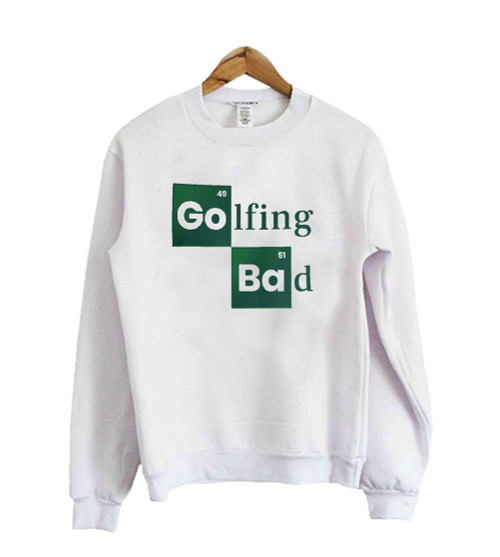Golfing Bad Sweatshirt Sweater