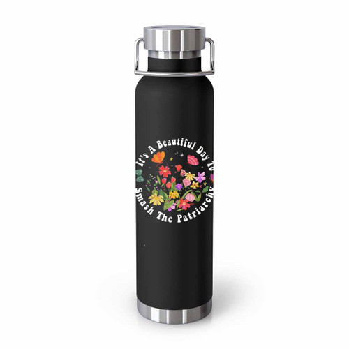 It Is A Beautiful Day To Smash The Patriarchy Retro Feminism Tumblr Bottle