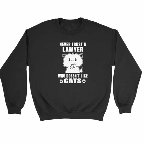 Never Trust Lawyer Doesn'T Like Cat Sweatshirt Sweater