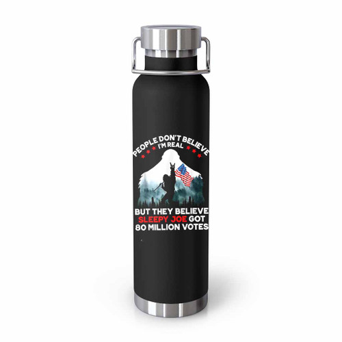 People Dont Believe Im Real But They Believe Sleepy Joe Tumblr Bottle