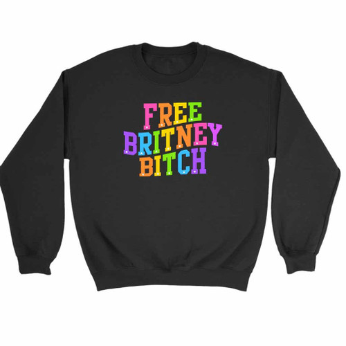 Free Britney Spears Bitch Movement Cute Sweatshirt Sweater