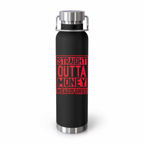 Straight Outta Money Dad Of Girls Tumblr Bottle