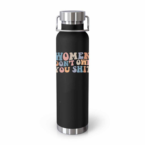 Women Do Not Owe You Shit Feminist Shirt For International Tumblr Bottle