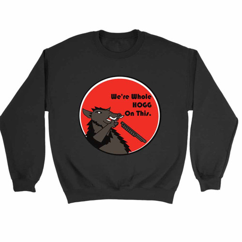 We'Re Whole Hogg On Sweatshirt Sweater