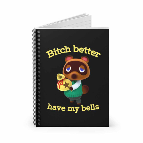Bitch Better Have My Bells Spiral Notebook