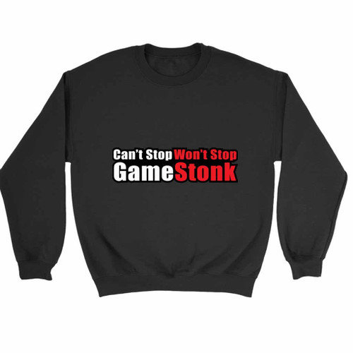 Can't Stop Won't Stop Gamestonk Sweatshirt Sweater Can't Stop Won't Stop Gamestonk Sweatshirt Sweater