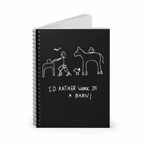 I Did Rather Work In A Barn Spiral Notebook