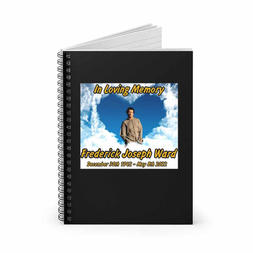 In Loving Memory Frederick Fred Ward Spiral Notebook