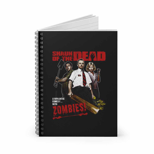 Shaun Of The Dead Romantic Comedy With Zombies Spiral Notebook