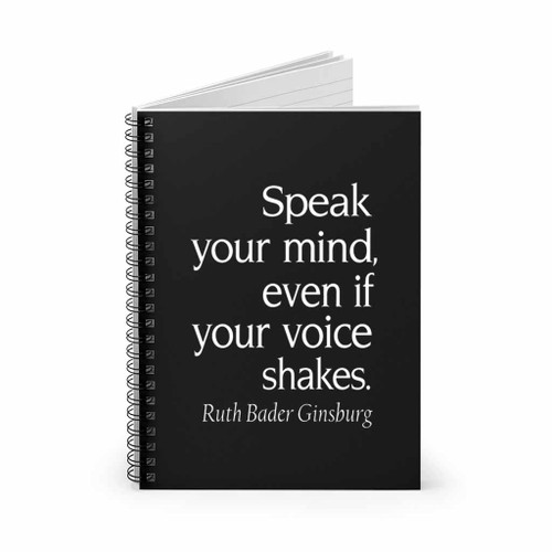 Speak Your Mind Even If Your Voice Shakes Ruth Bader Ginsburg Spiral Notebook