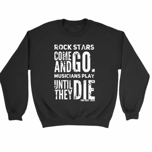 Eddie Van Halen Rock Stars Come And Go Sweatshirt Sweater