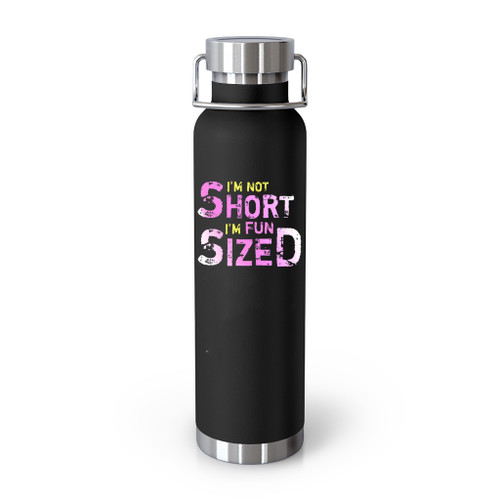 I Am Not Short I Am Fun Sized Tumblr Bottle