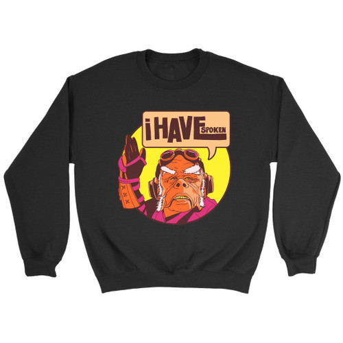 I Have Spoken Quote Sweatshirt