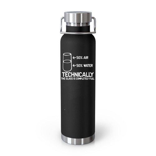 Feelin Good Technically The Glass Is Completely Science Sarcasm Funny Cool Humor Tumblr Bottle