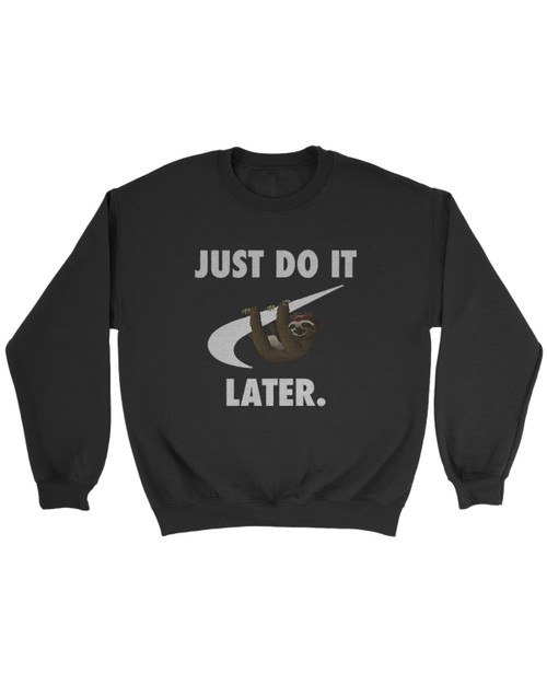 Just Do It Later Funny Parody Animal Sloth Humour Sweatshirt