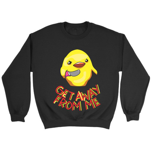 Duck Knife Get Away From Me Sweatshirt