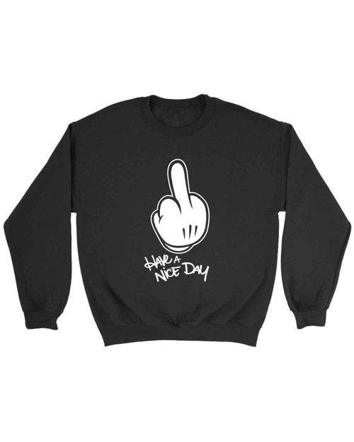 Have A Nice Day Sweatshirt