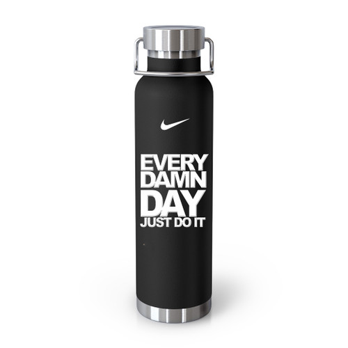 Nike Saying Every Damn Day Just Do It Tumblr Bottle