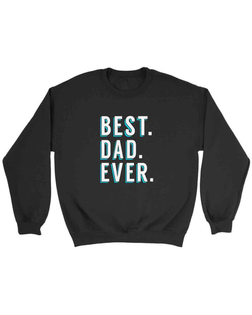 Best Dad Ever Quote Sweatshirt